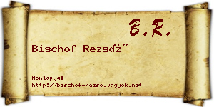 Bischof Rezső névjegykártya